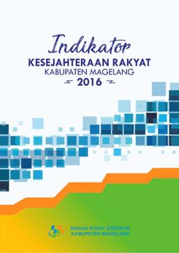 Welfare Indicators  Of Magelang Regency 2016