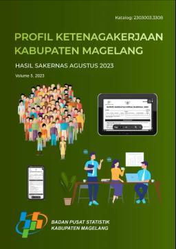 Profil Ketenagakerjaan Kabupaten Magelang Hasil Sakernas Agustus 2023