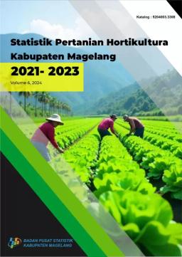 Statistik Pertanian Hortikultura Kabupaten Magelang 2021 - 2023